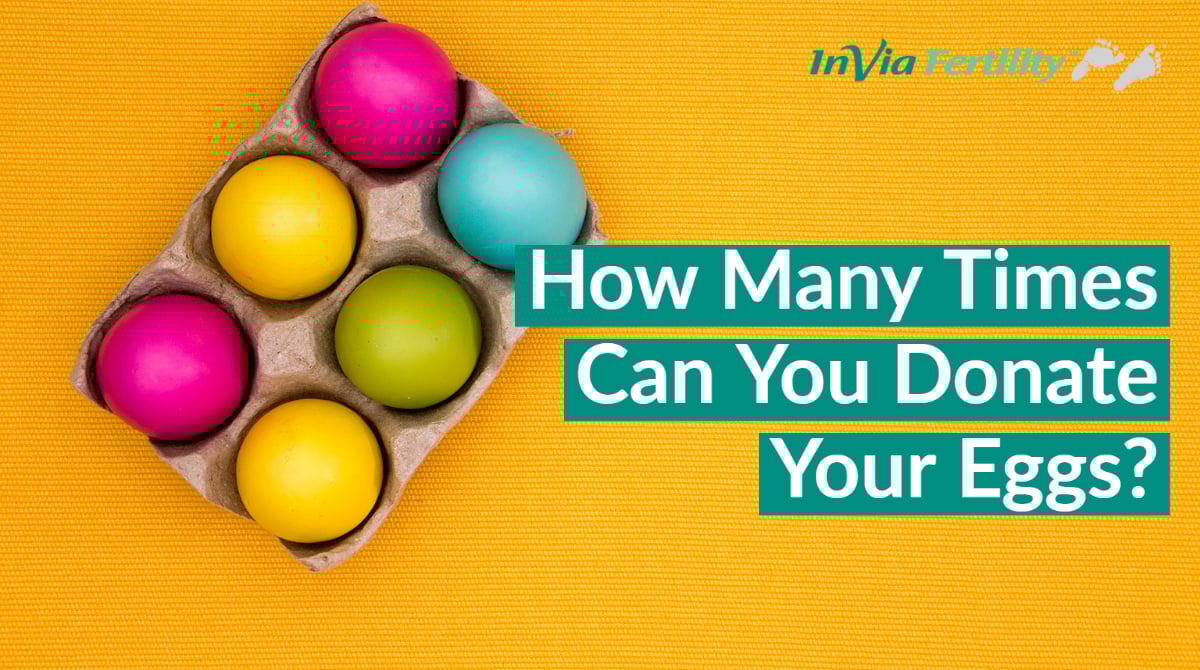 How Many Times Can You Donate Eggs?